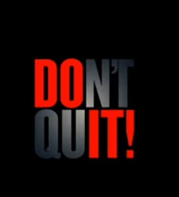 dont quit